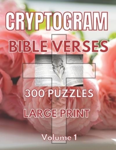 Cryptogram Bible Verses: 300 Large Print Christian Cryptograms Puzzle for Adults Vol 1 - This Design - Boeken - Independently Published - 9798522724115 - 18 juni 2021