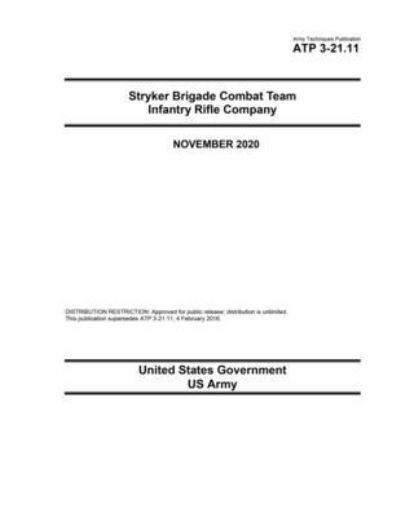 Cover for United States Government Us Army · Army Techniques Publication ATP 3-21.11 Stryker Brigade Combat Team Infantry Rifle Company November 2020 (Paperback Book) (2020)