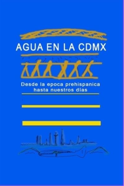 Cover for Antonio Calle · Agua en la CDMX (Paperback Book) (2020)