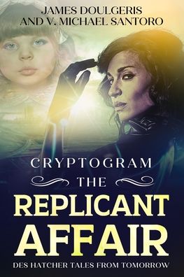 Cover for V Michael Santoro · The Replicant Affair - Des Hatcher Tales from Tomorrow Cryptogram (Paperback Book) (2020)