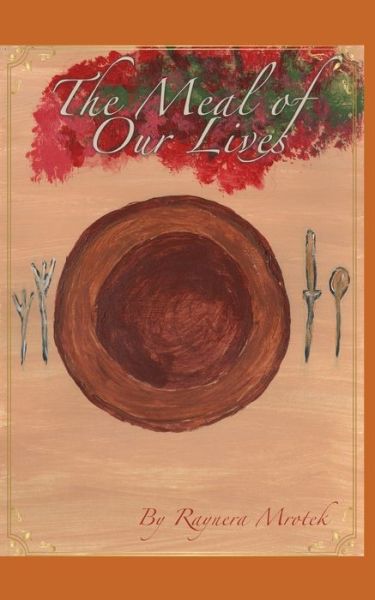 Cover for Raynera Mrotek · The Meal of Our Lives (Paperback Book) (2020)