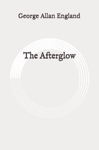 Cover for George Allan England · The Afterglow (Pocketbok) (2020)