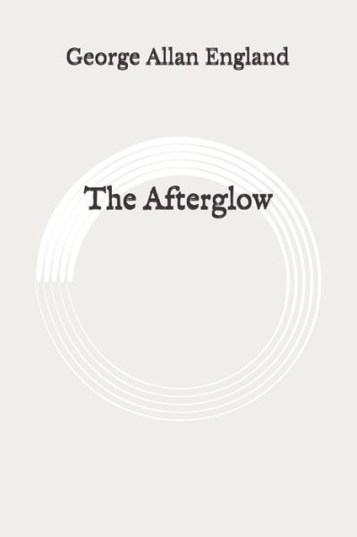 Cover for George Allan England · The Afterglow (Paperback Book) (2020)