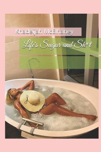 Cover for Khadeijah D McElhaney · Life's Sugar and Sh*t (Pocketbok) (2020)