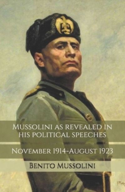 Cover for Benito Mussolini · Mussolini as revealed in his political speeches (Paperback Book) (2020)