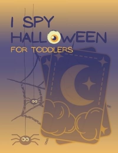 Cover for John Williams · I Spy Halloween For Toodlers: Funny Activity Book for Preschool Kids Child and Kindergartens (Paperback Book) (2020)