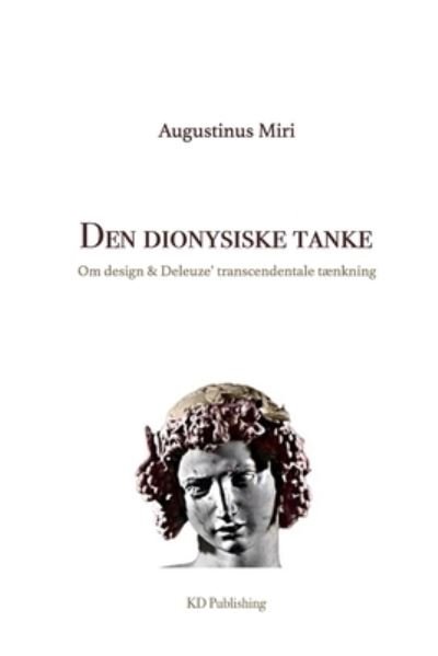 Cover for Augustinus Miri · Den dionysiske tanke: Om design og Deleuze' transcendentale taenkning (Pocketbok) (2021)