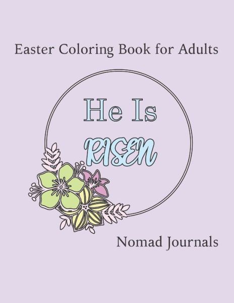 Cover for Nomad Journals · He is Risen: Easter Coloring Book for Adults (Paperback Book) (2021)