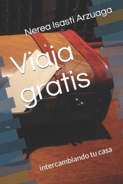Cover for Nerea Isasti Arzuaga · Viaja gratis (Paperback Bog) (2021)
