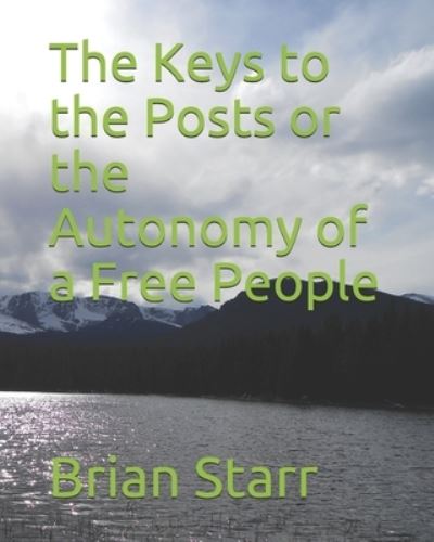 Cover for Brian Daniel Starr · The Keys to the Posts or the Autonomy of a Free People (Paperback Book) (2021)