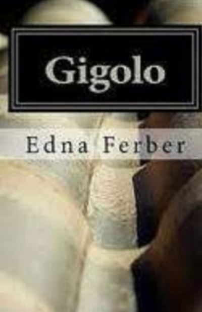 Gigolo Illustrated - Edna Ferber - Kirjat - Independently Published - 9798742265115 - torstai 22. huhtikuuta 2021