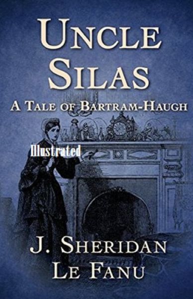 Cover for Joseph Sheridan Le Fanu · Uncle Silas Illustrated (Paperback Book) (2021)