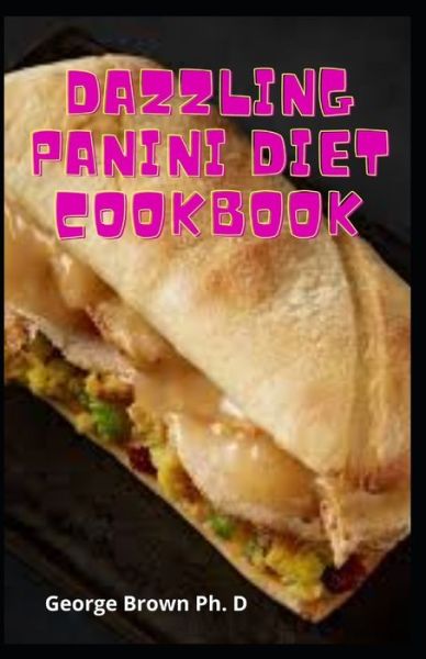 Cover for George Brown · Dazzling Panini Diet Cookbook (Paperback Book) (2021)