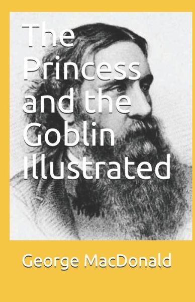 Cover for George MacDonald · The Princess and the Goblin Illustrated (Paperback Book) (2021)