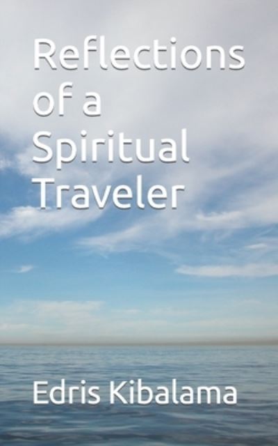 Cover for Edris Kibalama · Reflections of a Spiritual Traveler (Pocketbok) (2021)