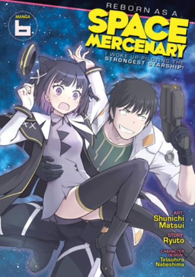 Cover for Ryuto · Reborn as a Space Mercenary: I Woke Up Piloting the Strongest Starship! (Manga) Vol. 6 - Reborn as a Space Mercenary: I Woke Up Piloting the Strongest Starship! (Manga) (Paperback Book) (2024)