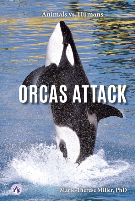 Cover for Marie-Therese Miller · Orcas Attack - Animals vs. Humans (Hardcover Book) (2024)