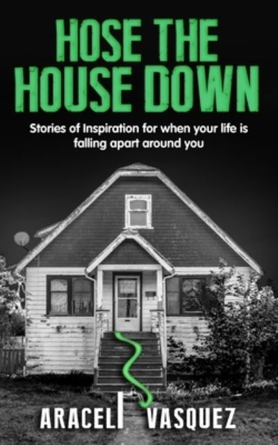 Cover for Araceli Vasquez · Hose the House Down (Paperback Bog) (2022)