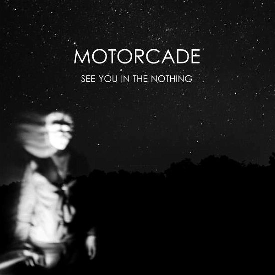Motorcade · See You in the Nothing (LP) (2022)