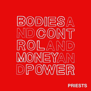 Cover for Priests · Bodies and Control and Money and Power (LP) (2014)