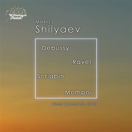Debussy / Ravel / Scriabin - Mikhail Shilyaev - Musikk - WILLOWHAYNE RECORDS - 0643824049116 - 1. oktober 2018