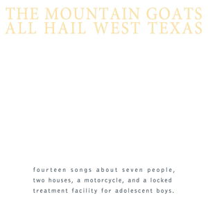 All Hail West Texas - The Mountain Goats - Musik - MERGE RECORDS - 0673855048116 - 5. August 2013