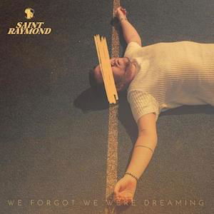 We Forgot We Were Dreaming - Saint Raymond - Music - COOKING VINYL LIMITED - 0711297524116 - April 16, 2021