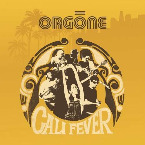 Cali Fever - Orgone - Muzyka - UBIQUITY - 0780661127116 - 28 czerwca 2010