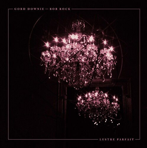 Lustre Parfait - Gord Downie & Bob Rock - Music - ARTS & CRAFTS - 0827590218116 - May 5, 2023