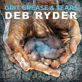 Cover for Deb Ryder · Grit Grease &amp; Tears (CD) (2016)