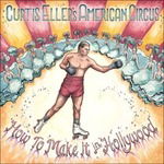 Cover for Curtis Eller · How To Make It In Hollywood (CD) (2016)