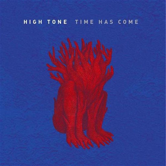Time Has Come - High Tone - Music - JARRING EFFECTS - 3521381553116 - March 7, 2019