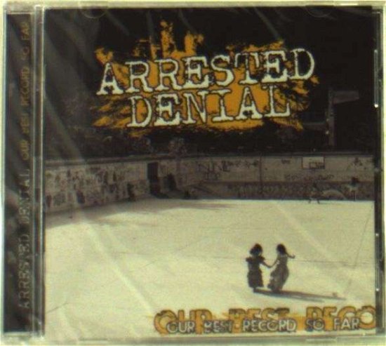 Cover for Arrested Denial · Our Best Record (CD) (2013)