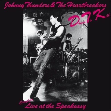 Cover for Johnny Thunders &amp; the Heartbreakers · Down to Kill: the Complete Live at the Speakeasy (LP) [Limited Hand Numbered edition] (2018)