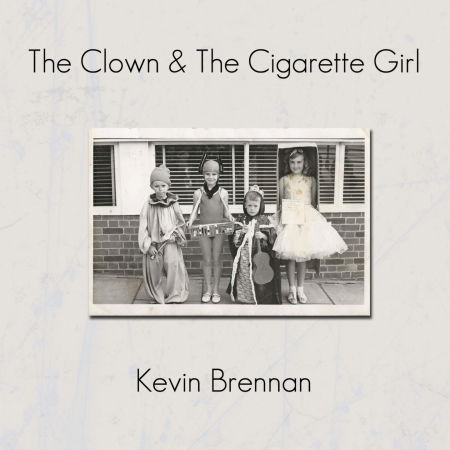 Cover for Kevin Brennan · Clown &amp; the Cigarette Girl (CD) (2022)