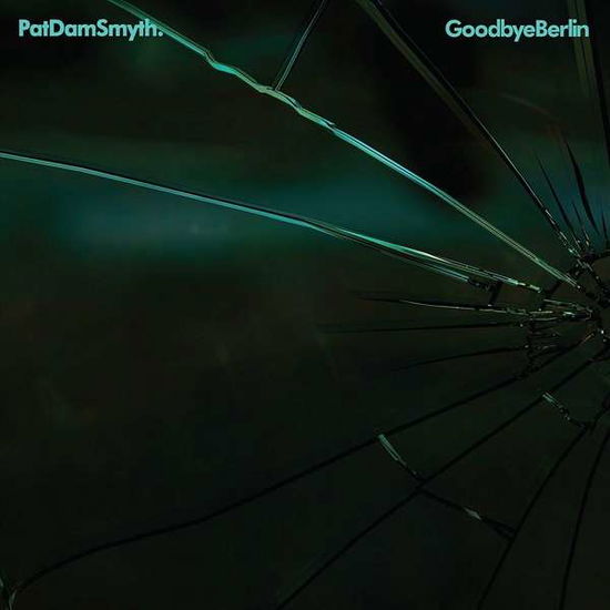 Cover for Pat Dam Smyth · Goodbye Berlin EP (VINYL) [EP edition] (2017)