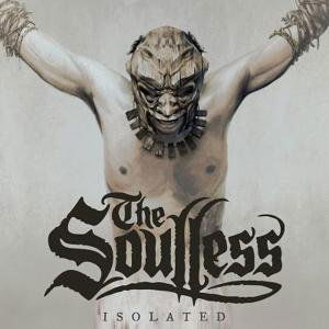 Isolated - The Soulless - Musiikki - EARACHE - 5055006540116 - maanantai 16. toukokuuta 2011