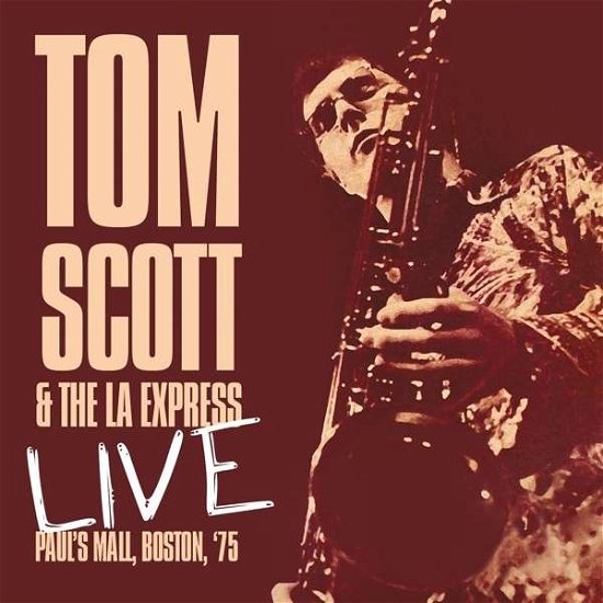 Cover for Tom Scott &amp; the La Express · Live - Paul's Mall, Boston, '75 (CD) (2016)