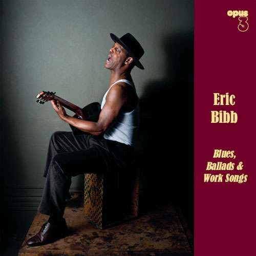 Blues Ballads & Work Songs - Eric Bibb - Musik - OPUS 3 - 7392420821116 - 17. Januar 2012