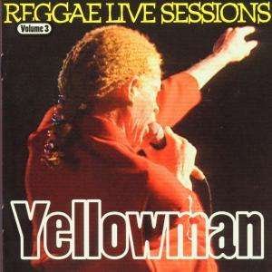 Cover for Yellowman · Reggae Live Sessions Volume 3 (CD)