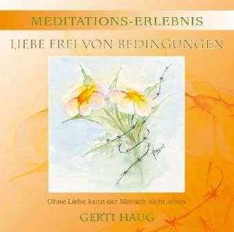 Cover for Gerti Haug · Liebe Frei Von Bedingungen (CD) (2008)