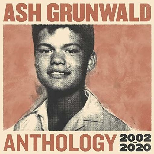 Cover for Ash Grunwald · Anthology 2002 - 2020 (CD) (2021)