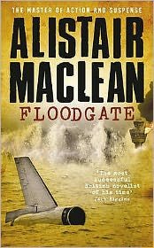 Floodgate - Alistair MacLean - Livros - HarperCollins Publishers - 9780006169116 - 20 de janeiro de 2015