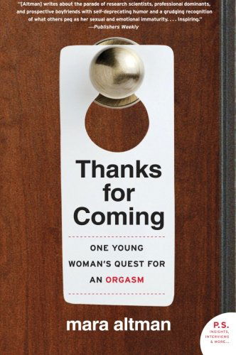 Cover for Mara Altman · Thanks for Coming: One Young Woman's Quest for an Orgasm (Paperback Book) (2009)