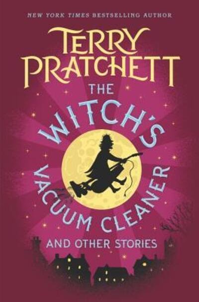 Cover for Terry Pratchett · The Witch's Vacuum Cleaner and Other Stories (Gebundenes Buch) (2017)