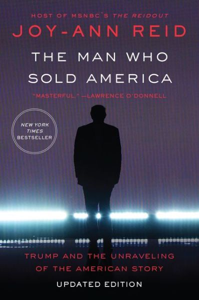 Cover for Joy-Ann Reid · The Man Who Sold America: Trump and the Unraveling of the American Story (Paperback Book) (2020)