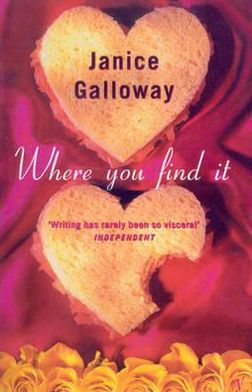 Where You Find It - Janice Galloway - Books - Vintage Publishing - 9780099453116 - May 1, 1997