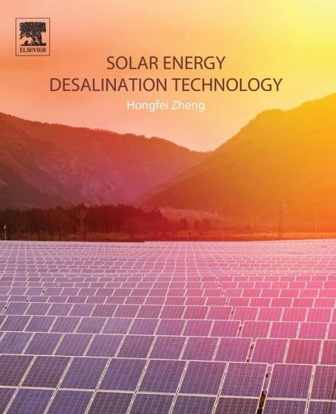 Cover for Zheng, Hongfei (Beijing Institute of Technology, Beijing, China) · Solar Energy Desalination Technology (Paperback Book) (2017)