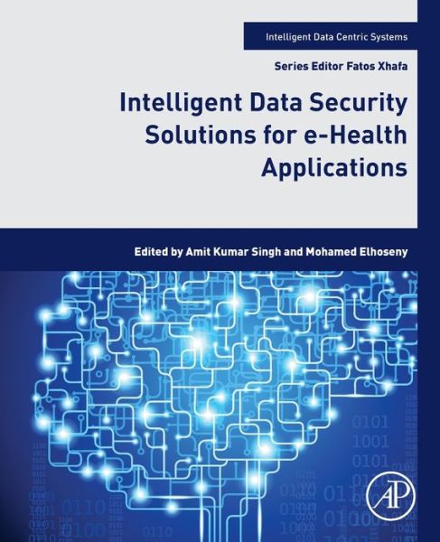Cover for Intelligent Data Security Solutions for e-Health Applications - Intelligent Data-Centric Systems (Paperback Book) (2020)