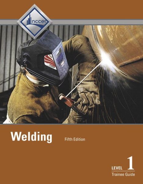 Welding Trainee Guide, Level 1 - Nccer - Kirjat - Pearson Education (US) - 9780134163116 - maanantai 14. syyskuuta 2015